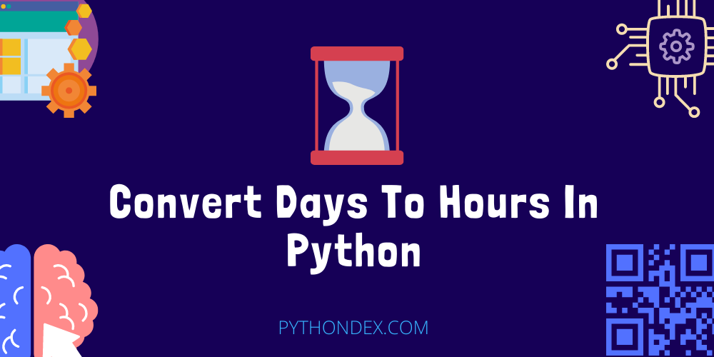 convert-days-to-hours-in-python-pythondex