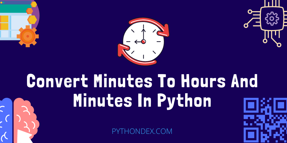 convert-minutes-to-hours-and-minutes-in-python-pythondex