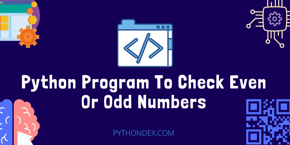 Python Program To Check Even Or Odd Number - Pythondex