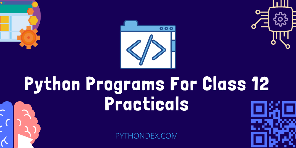 Python Programs For Class 12 Practicals - Pythondex