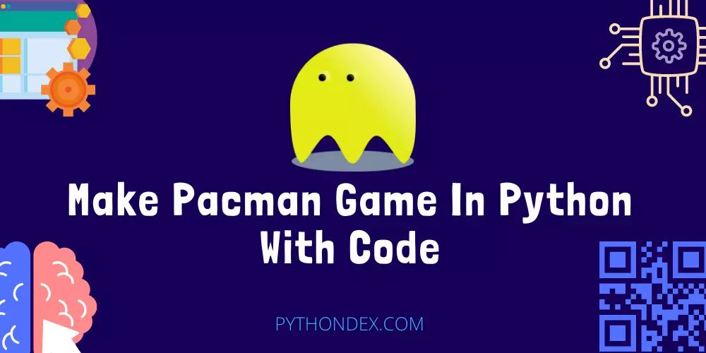 Make Pacman Game In Python With Code