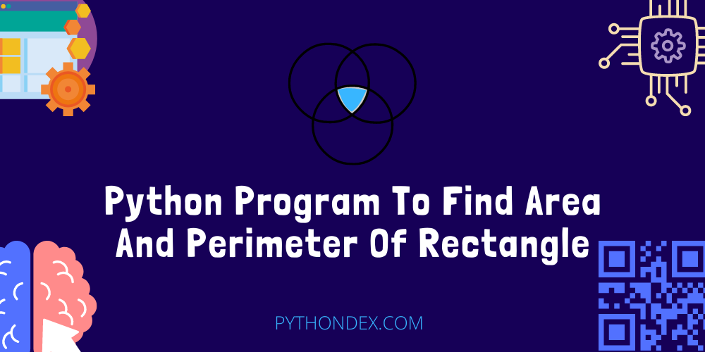 Python Program To Find Area And Perimeter Of Rectangle Pythondex