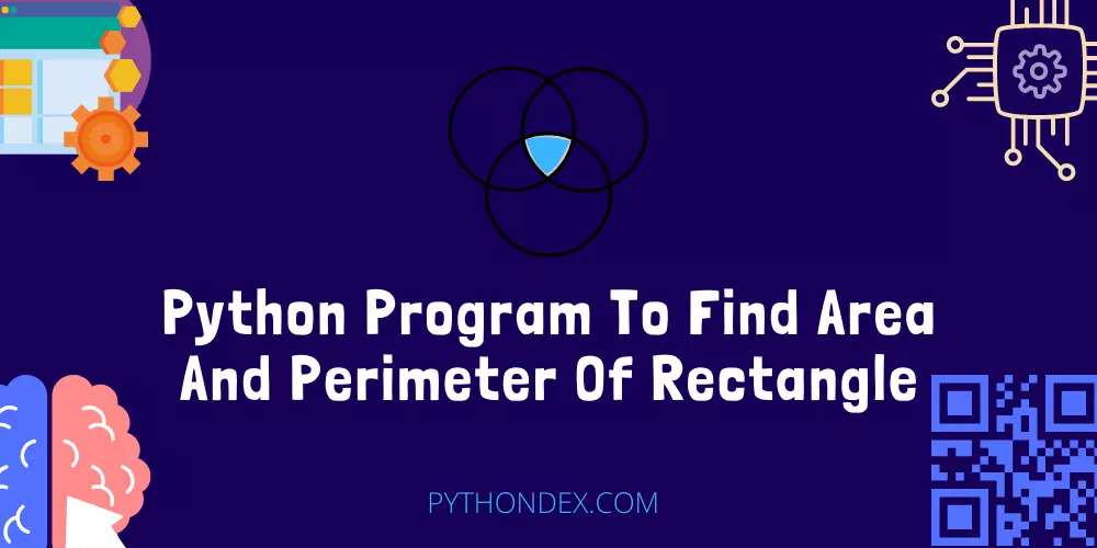 Python Program To Find Area And Perimeter Of Rectangle