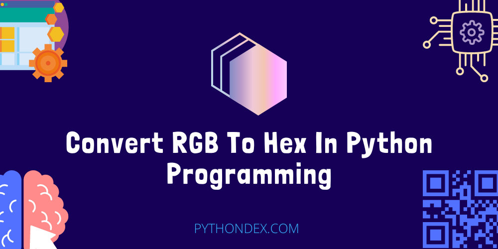 Convert RGB To Hex In Python Pythondex