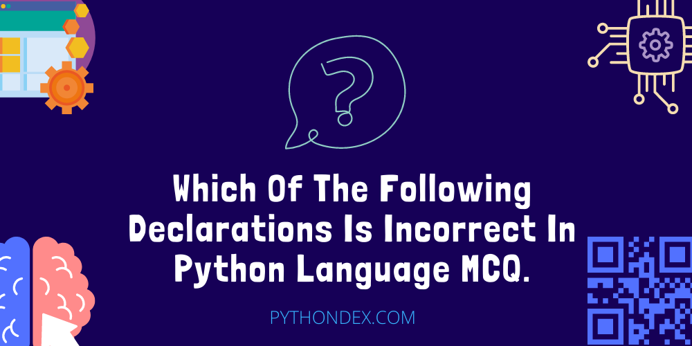 which-of-the-following-declarations-is-incorrect-in-python-language-mcq