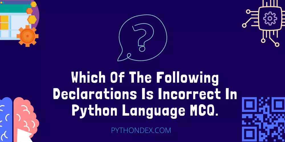 Which Of The Following Declarations Is Incorrect In Python Language MCQ