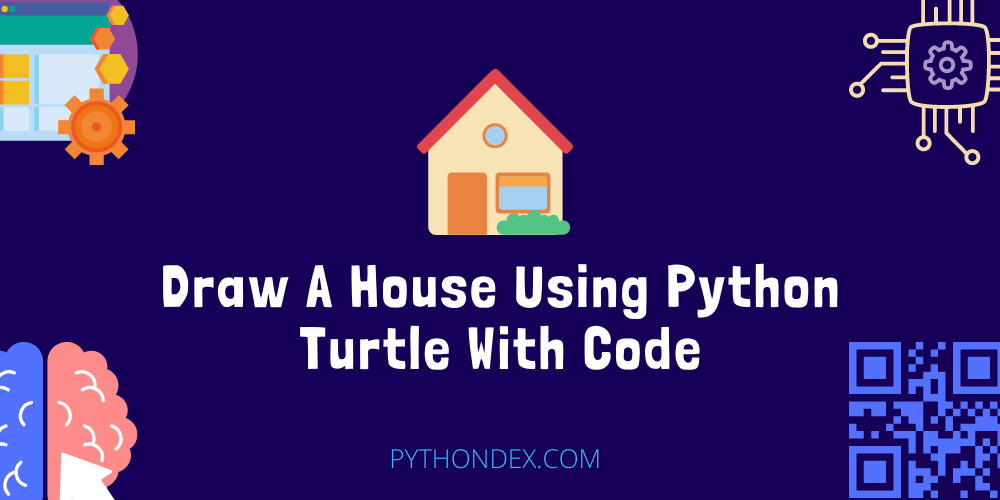 draw-a-house-using-python-turtle-pythondex