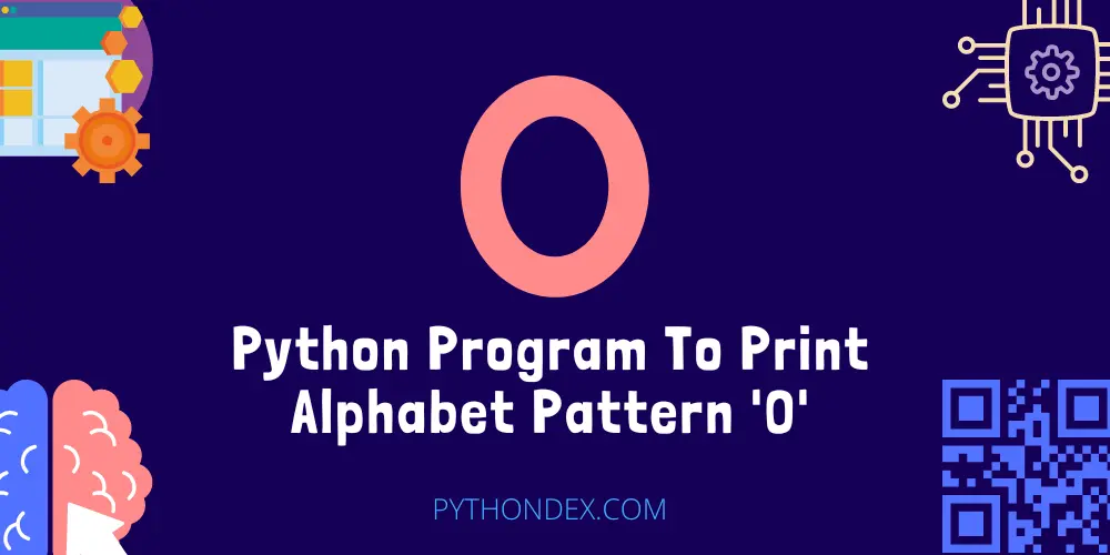 Python Program To Print Alphabet Pattern O