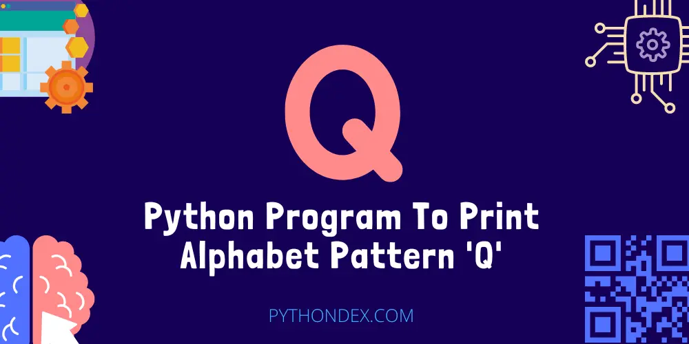 Python Program To Print Alphabet Pattern Q