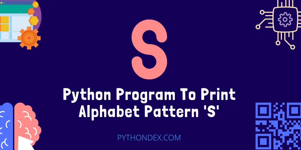 Python Program To Print Alphabet Pattern S