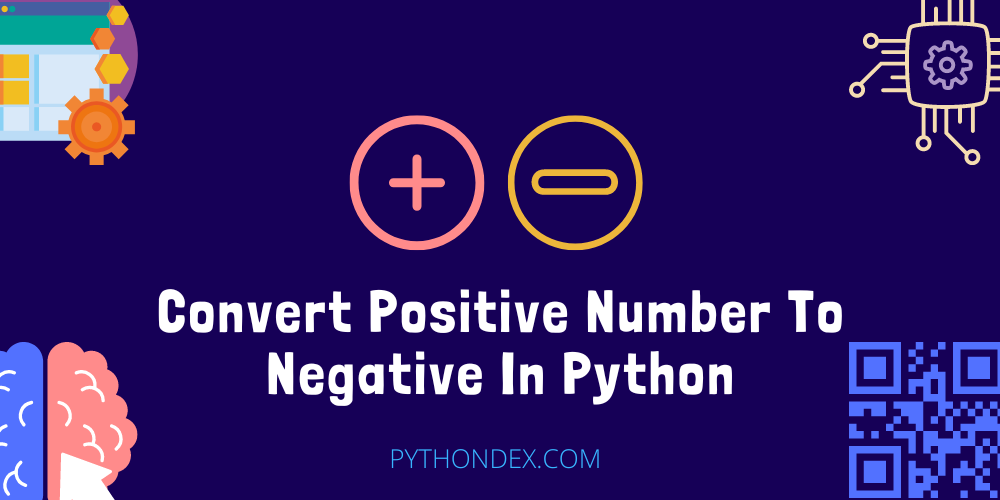 convert-positive-number-to-negative-in-python-pythondex